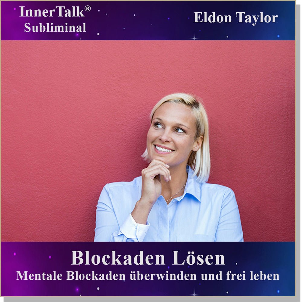 Mentale Blockaden Überwinden - Eine InnerTalk Selbstermächtigung / Selbsthilfe Subliminal CD / MP3 – das Beste! Patentiert! Bewährt! Garantiert!