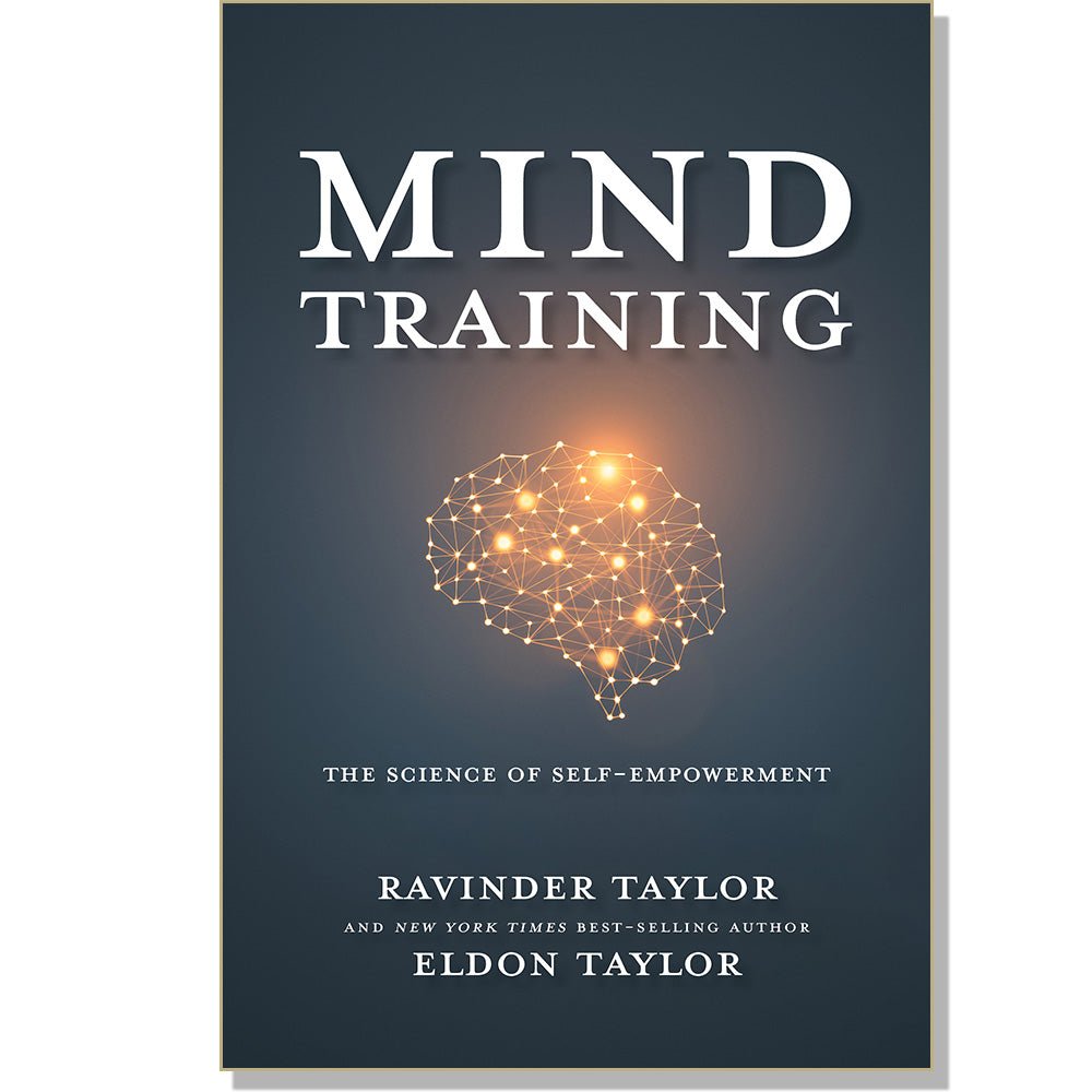 Mind Training: The Science of Self-Empowerment by Ravinder and Eldon Taylor