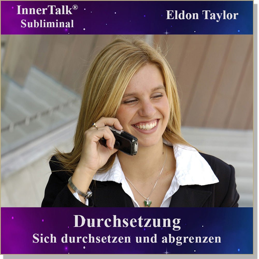 Durchsetzung - Eine InnerTalk Self-Empowerment / Self-Help Subliminal CD / MP3 – das Beste! Patentiert! Bewährt! Garantiert!