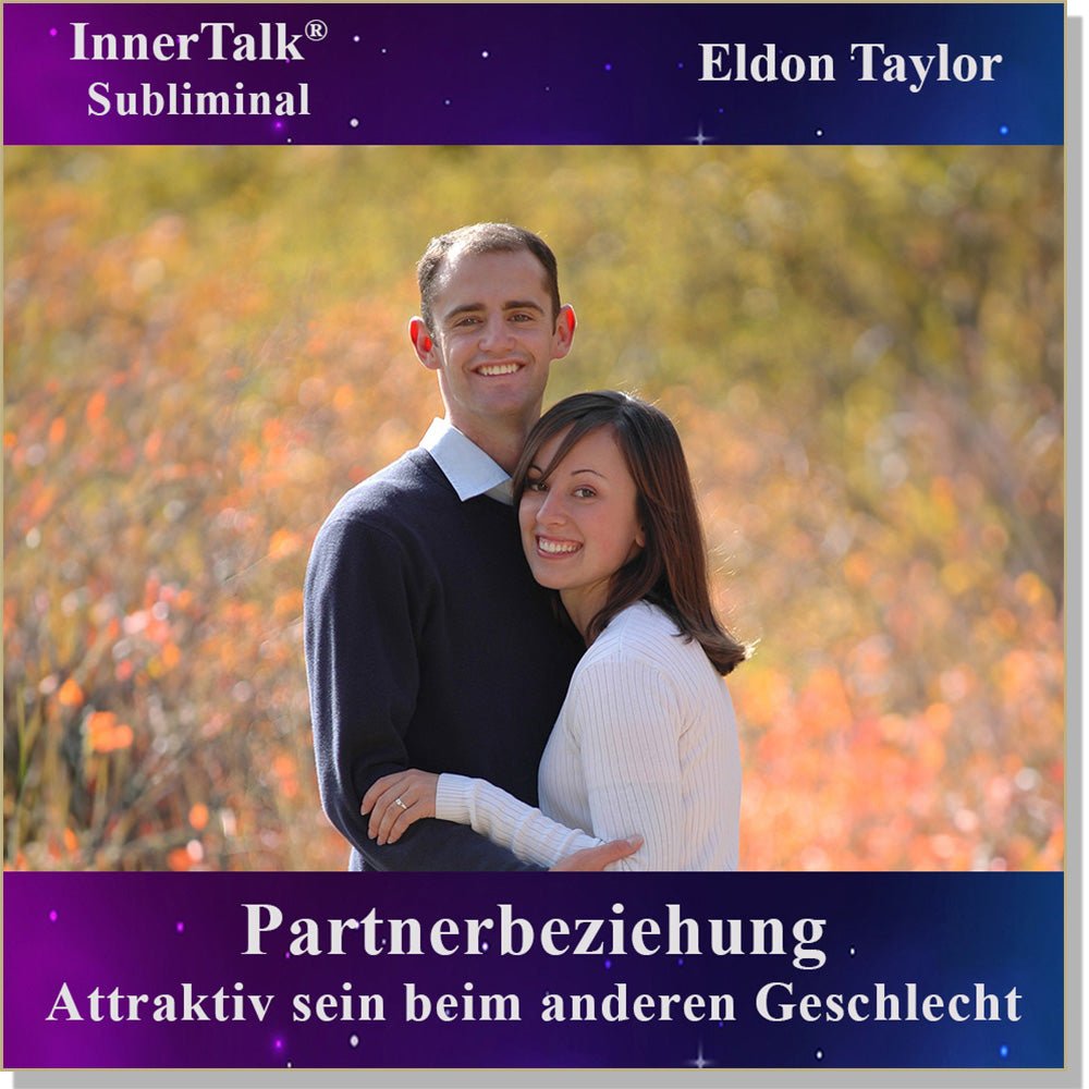 Partnerbeziehung - Eine InnerTalk Self-Empowerment / Self-Help Subliminal CD / MP3 – das Beste! Patentiert! Bewährt! Garantiert!