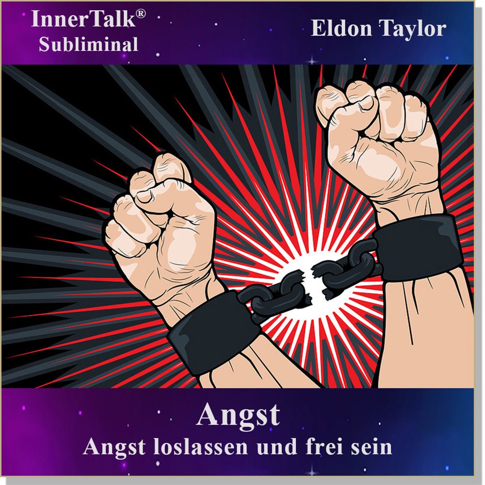 Angst - Eine InnerTalk Self-Empowerment / Self-Help Subliminal CD / MP3 – das Beste! Patentiert! Bewährt! Garantiert!