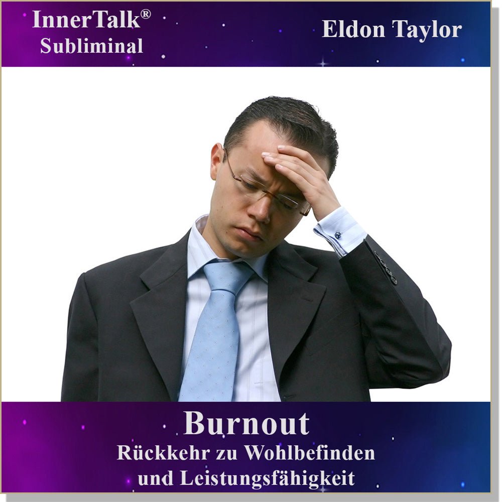 Burnout - Eine InnerTalk Self-Empowerment / Self-Help Subliminal CD / MP3 – das Beste! Patentiert! Bewährt! Garantiert!