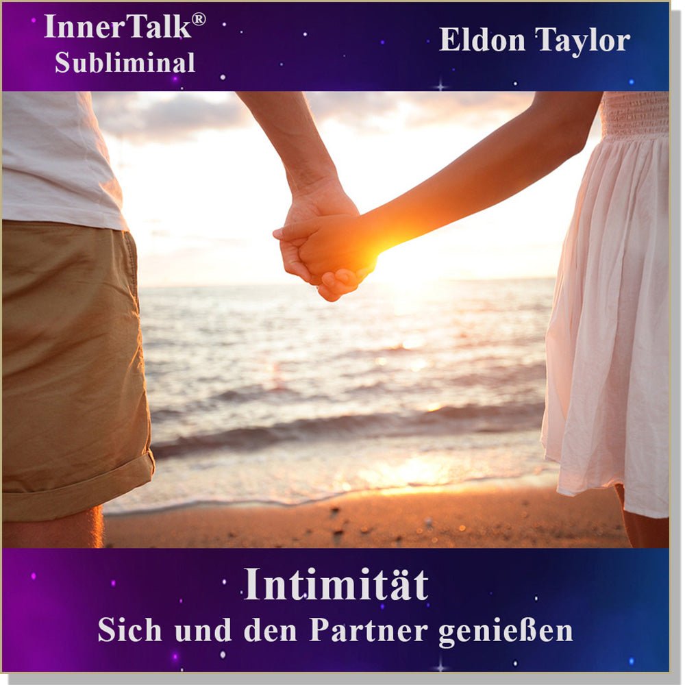 Intimität - Eine InnerTalk Self-Empowerment / Self-Help Subliminal CD / MP3 – das Beste! Patentiert! Bewährt! Garantiert!