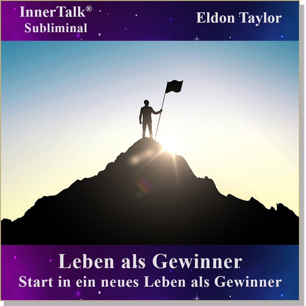 Leben als Gewinner - Eine InnerTalk Selbstermächtigung / Selbsthilfe Subliminal CD / MP3 – das Beste! Patentiert! Bewährt! Garantiert!