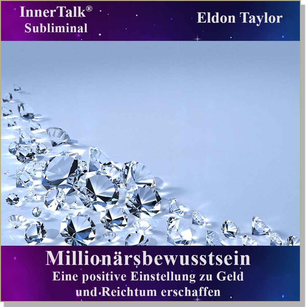 Millionarsbewusstsein - Eine InnerTalk Selbstermächtigung / Selbsthilfe Subliminal CD / MP3 – das Beste! Patentiert! Bewährt! Garantiert!