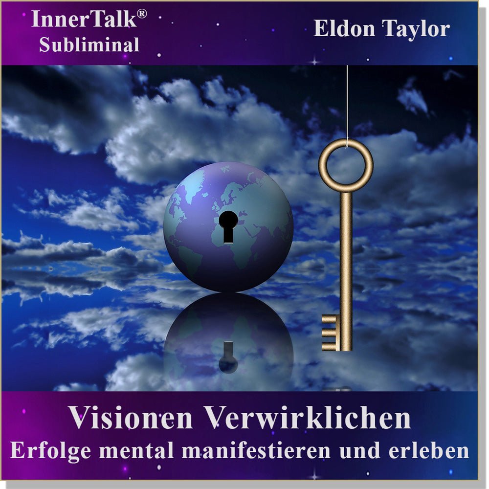 Visionen Verwirklichen - Eine InnerTalk Selbstermächtigung / Selbsthilfe Subliminal CD / MP3 – das Beste! Patentiert! Bewährt! Garantiert!