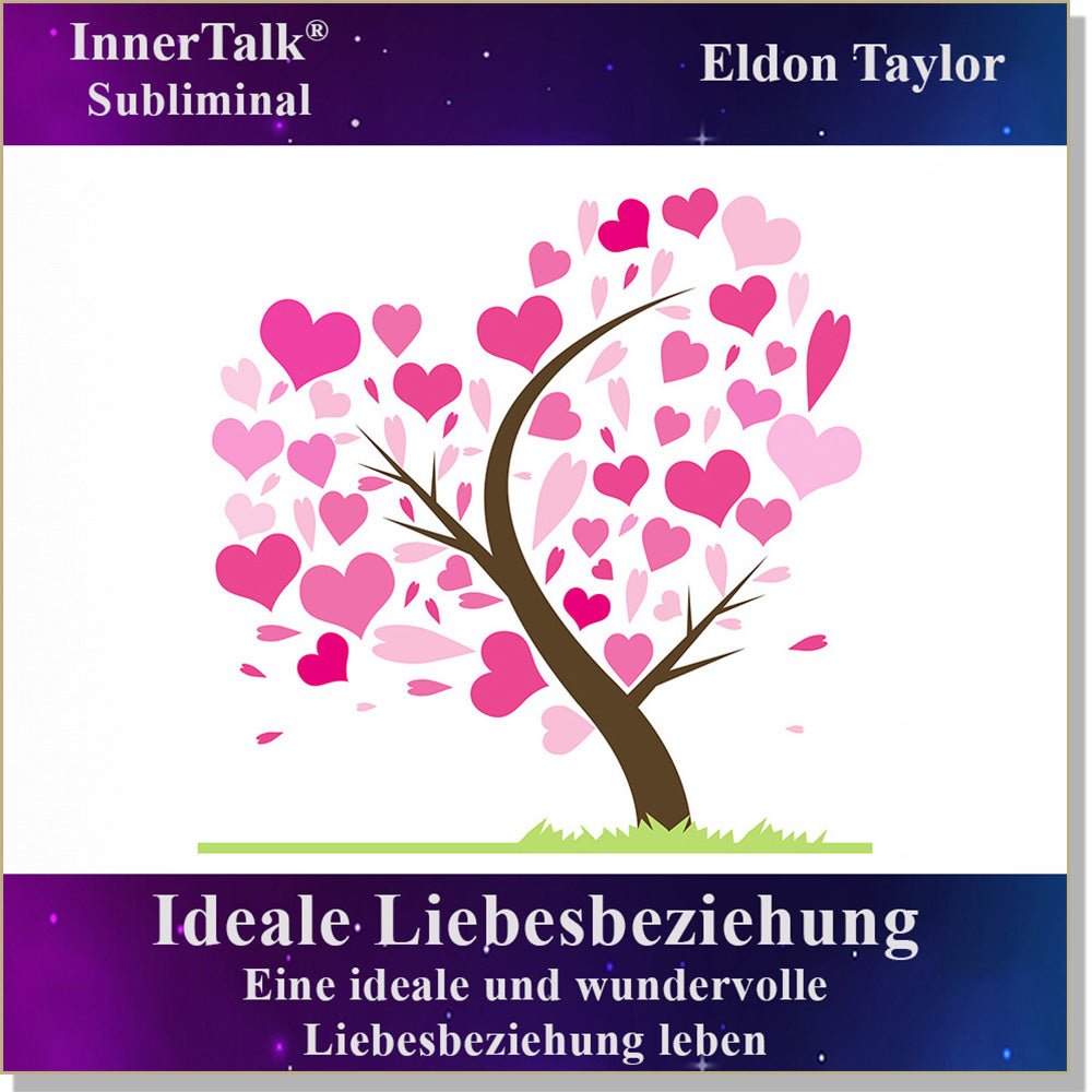 Ideale Liebesbeziehung-Eine InnerTalk Selbstermächtigung / Selbsthilfe Subliminal CD / MP3 – das Beste! Patentiert! Bewährt! Garantiert!