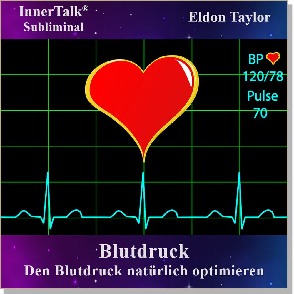 Blutdruck - Eine InnerTalk Selbstermächtigung / Selbsthilfe Subliminal CD / MP3 – das Beste! Patentiert! Bewährt! Garantiert!