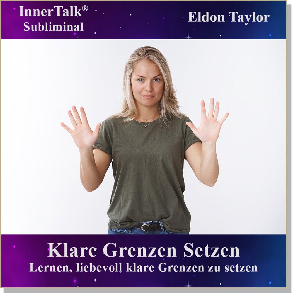 Klare Grenzen Setzen - Eine InnerTalk Selbstermächtigung / Selbsthilfe Subliminal CD / MP3 – das Beste! Patentiert! Bewährt! Garantiert!