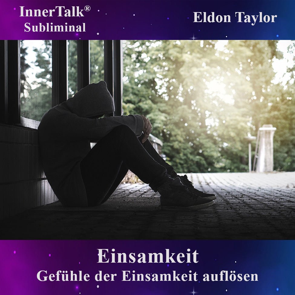 Einsamkeit - Eine InnerTalk Selbstermächtigung / Selbsthilfe Subliminal CD / MP3 – das Beste! Patentiert! Bewährt! Garantiert!