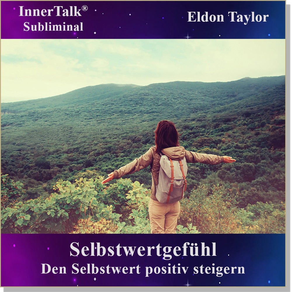 Selbstwertgefühl - Eine InnerTalk Selbstermächtigung / Selbsthilfe Subliminal CD / MP3 – das Beste! Patentiert! Bewährt! Garantiert!