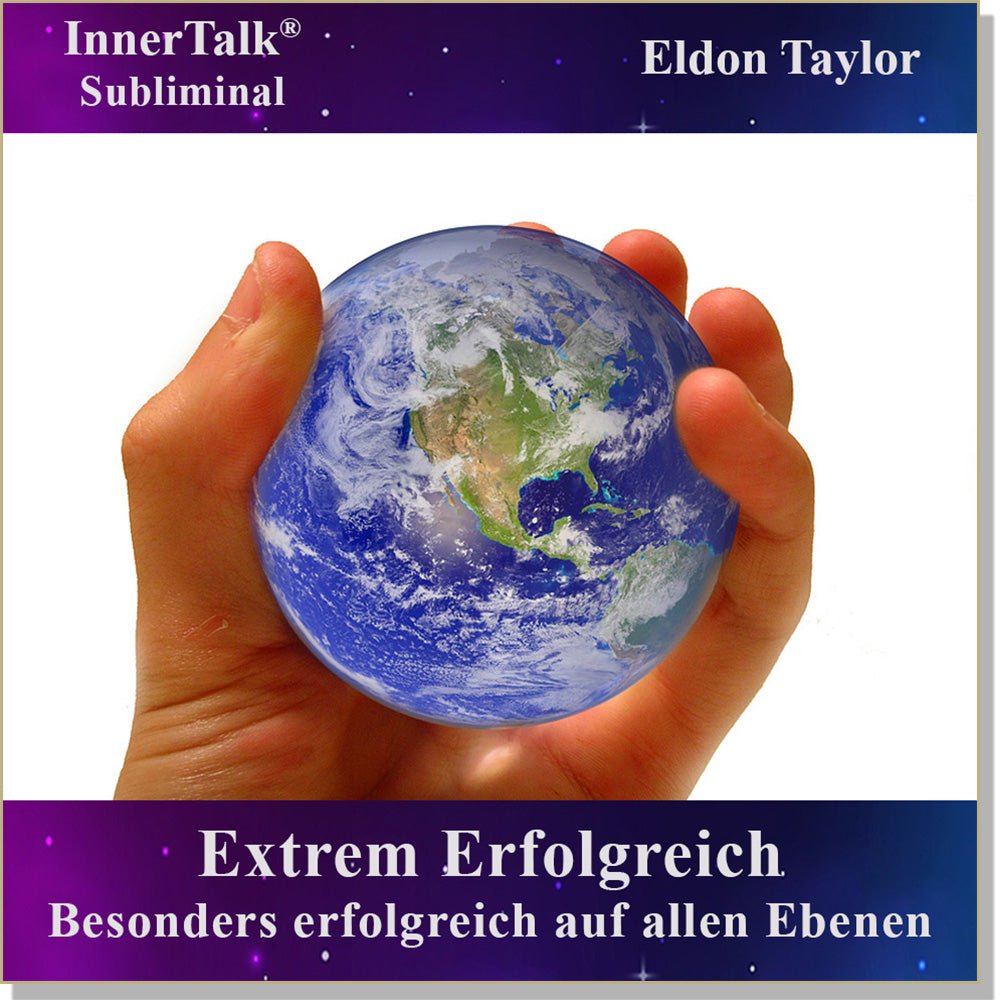 Extrem Erfolgreich - Eine InnerTalk Selbstermächtigung / Selbsthilfe Subliminal CD / MP3 – das Beste! Patentiert! Bewährt! Garantiert!