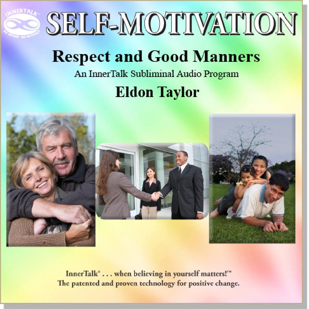 Respect and Good Manners (InnerTalk subliminal self help affirmations program in CD and MP3)