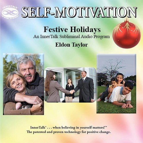 Festive Holidays with Positive Mental Attitude - InnerTalk subliminal self-improvement affirmations CD / MP3 - Patented! Proven! Guaranteed! - The Best